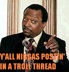 Yall_nggas_postin_in_a_troll_thread.png
