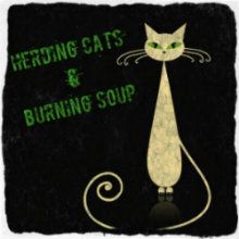 herding cats & burning soup