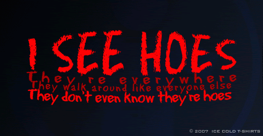 quotes about hoes. I-see-hoes-they-dont-even-know